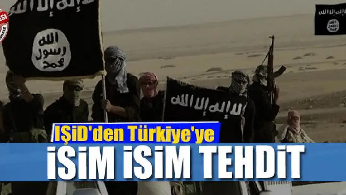 IŞİD'den Türkiye'ye isim isim tehdit