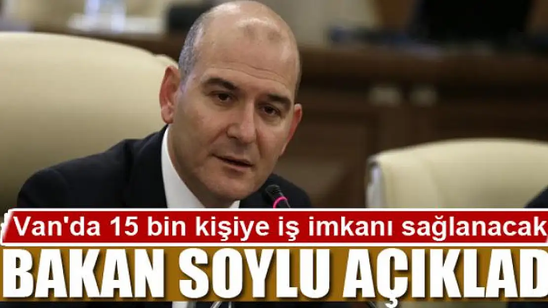 Van'da 15 bin kişiye iş imkanı sağlanacak