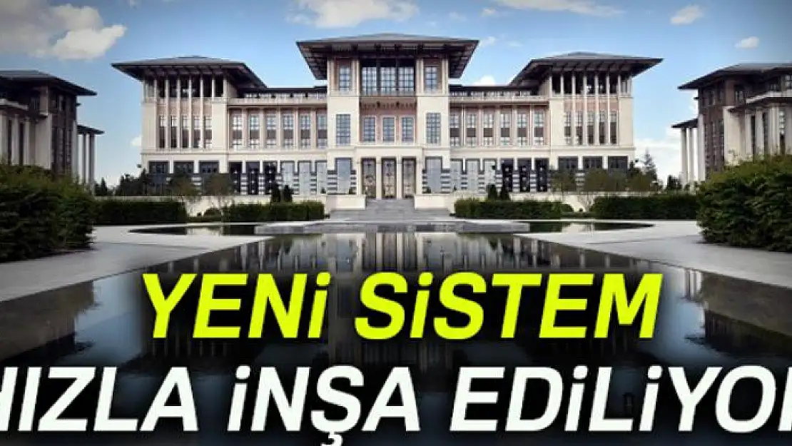 Yeni sistem hızla inşa ediliyor