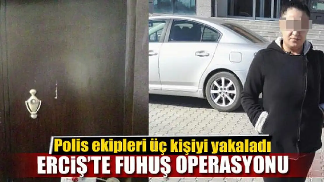 Erciş'te fuhuş operasyonu 