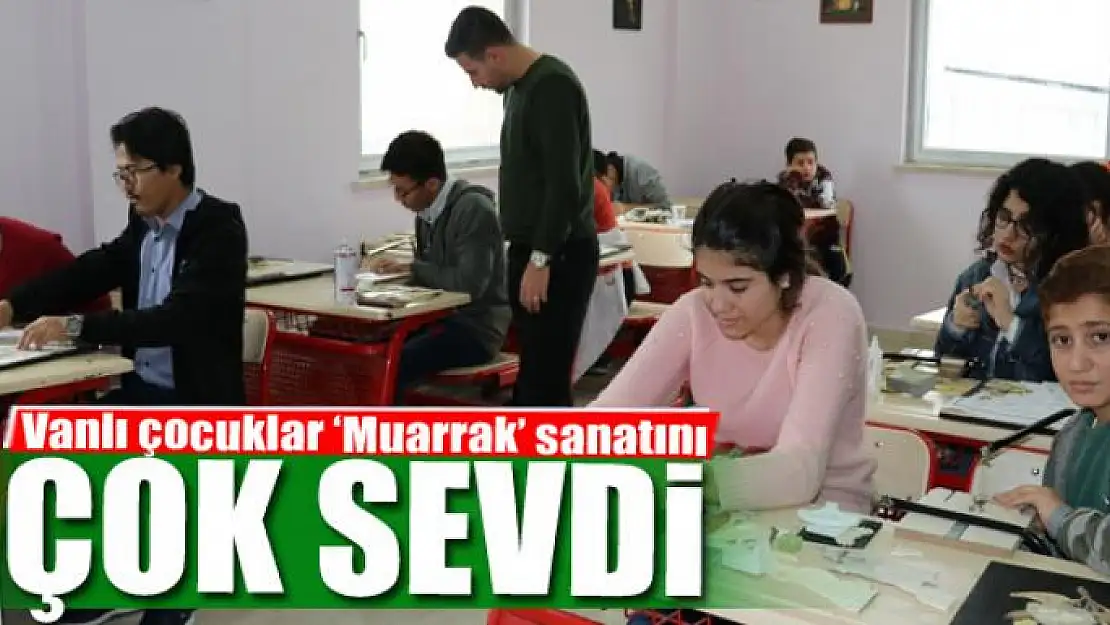 Vanlı çocuklar 'Muarrak' sanatını çok sevdi