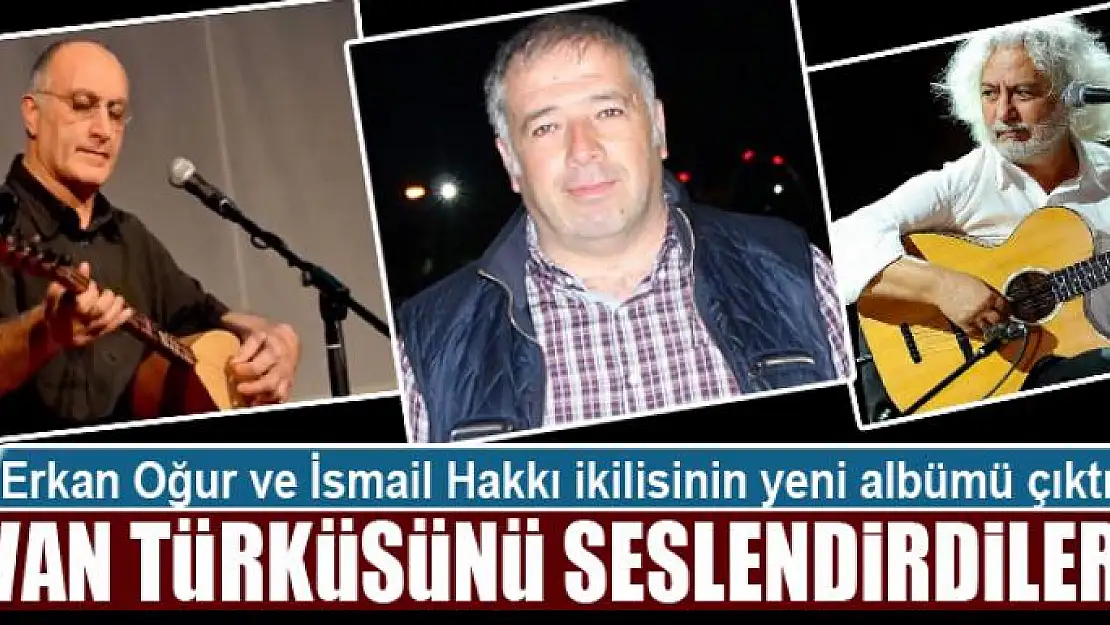 VAN TÜRKÜSÜNÜ SESLENDİRDİLER