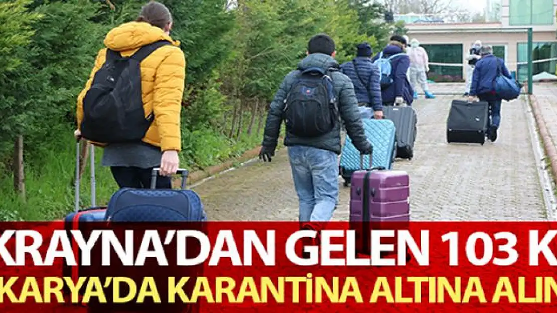 Ukrayna'dan gelen 103 kişi Sakarya'da karantina altına alındı