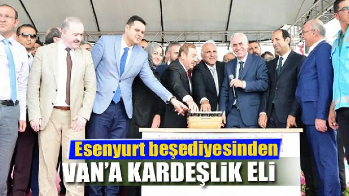 Esenyurt beşediyesinden Van'a kardeşlik eli