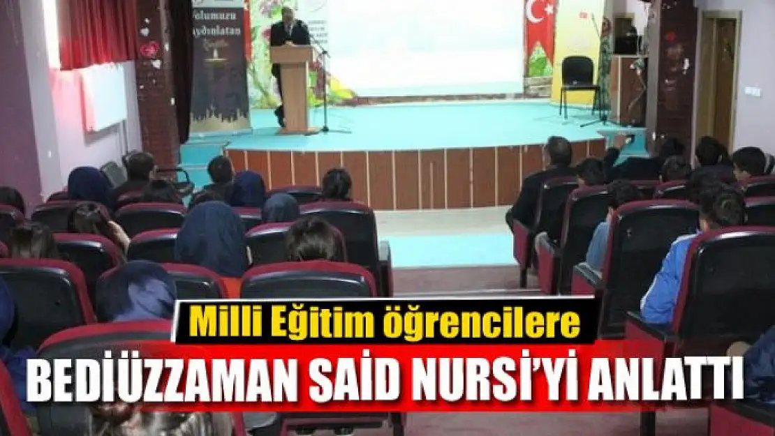 Milli Eğitim öğrencilere Bediüzzaman Said Nursi'yi anlattı