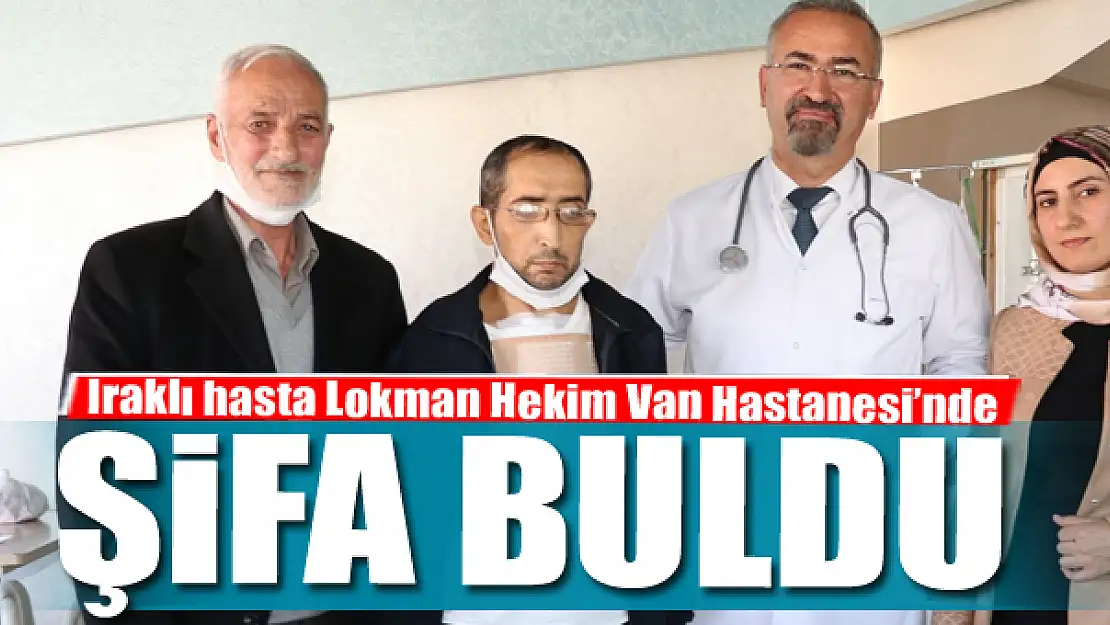 Iraklı hasta Lokman Hekim Van Hastanesi'nde şifa buldu