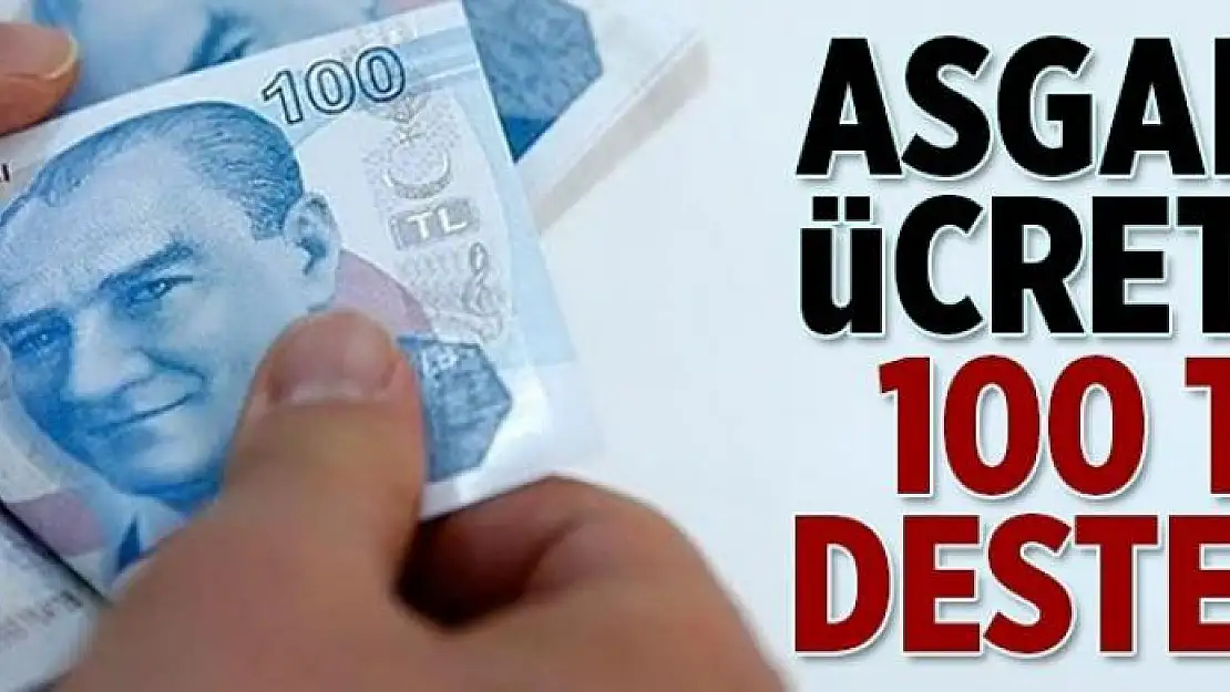 Asgari ücrete 100 TL destek 