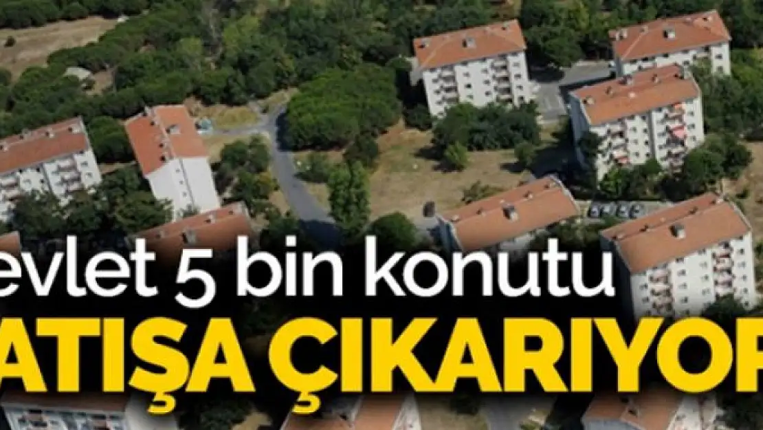 Takvim netleşti: 5 bini satışa çıkıyor