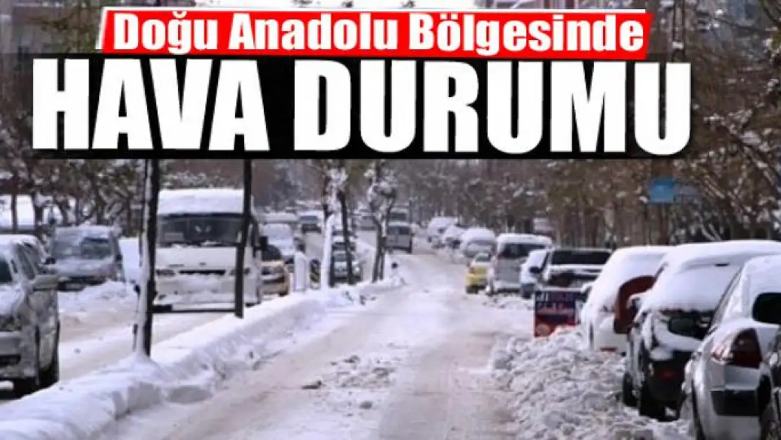 Doğu Anadolu Bölgesinde hava durumu