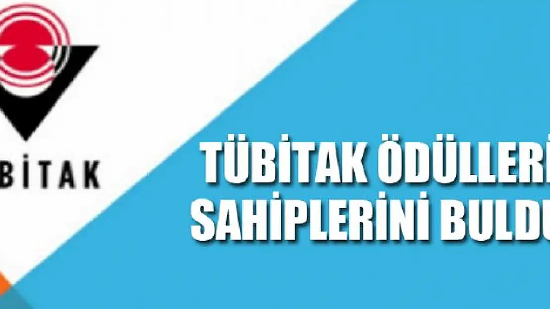 TÜBİTAK ÖDÜLLERİ SAHİPLERİNİ BULDU