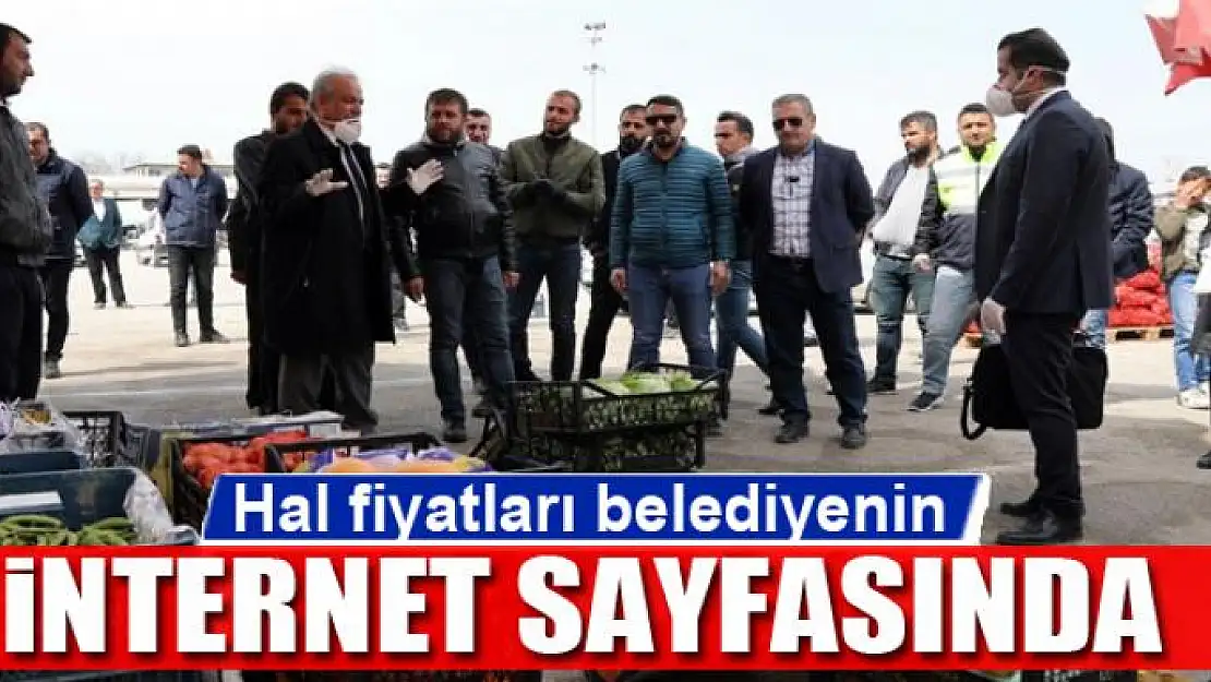 Hal fiyatları belediyenin internet sayfasında