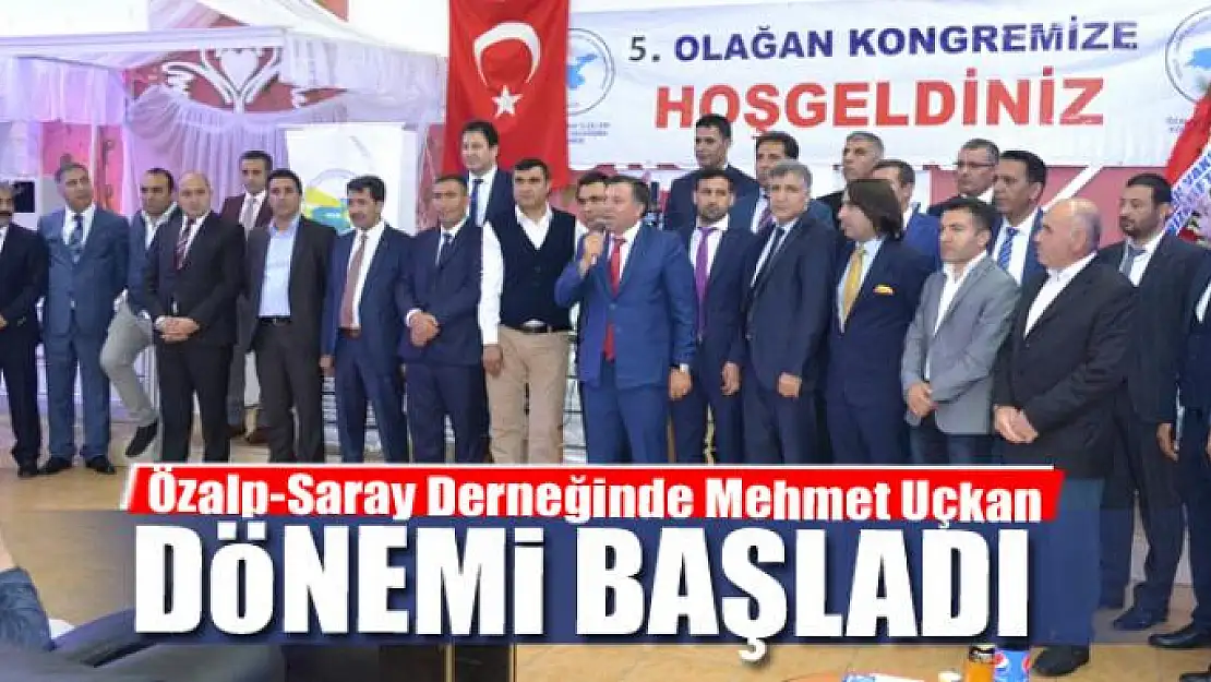 Özalp-Saray Derneğinde Mehmet Uçkan dönemi