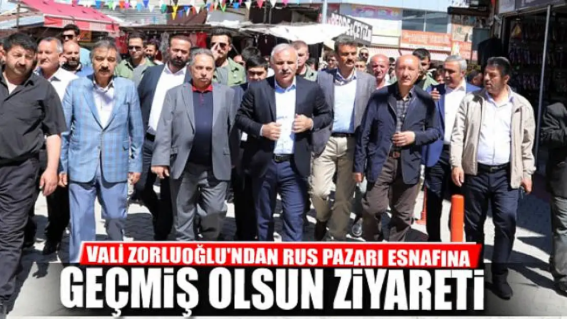 VALİ ZORLUOĞLU'NDAN RUS PAZARI ESNAFINA ZİYARET