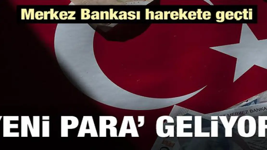 Merkez Bankası harekete geçti! 'Yeni para' geliyor