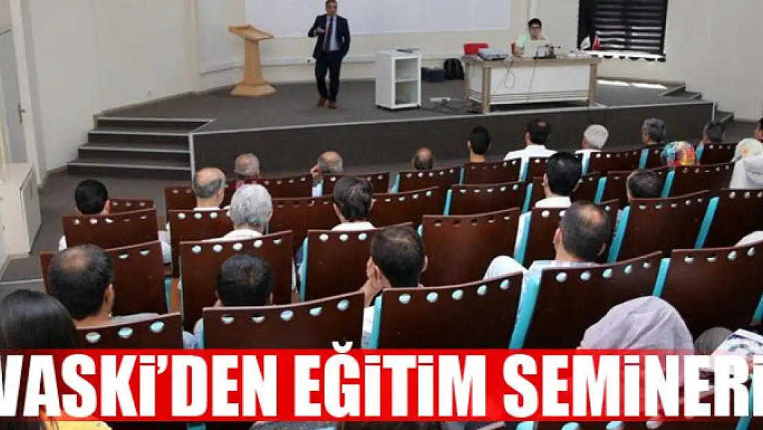 VASKİ'den eğitim semineri