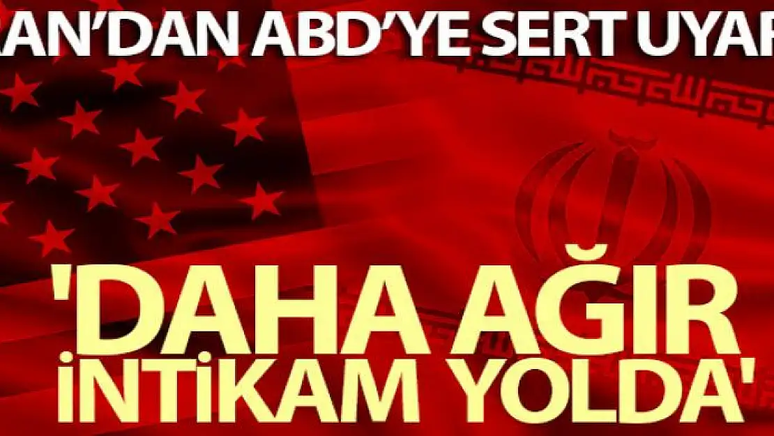 İran'dan ABD'ye sert uyarı: 'Daha ağır intikam yolda'