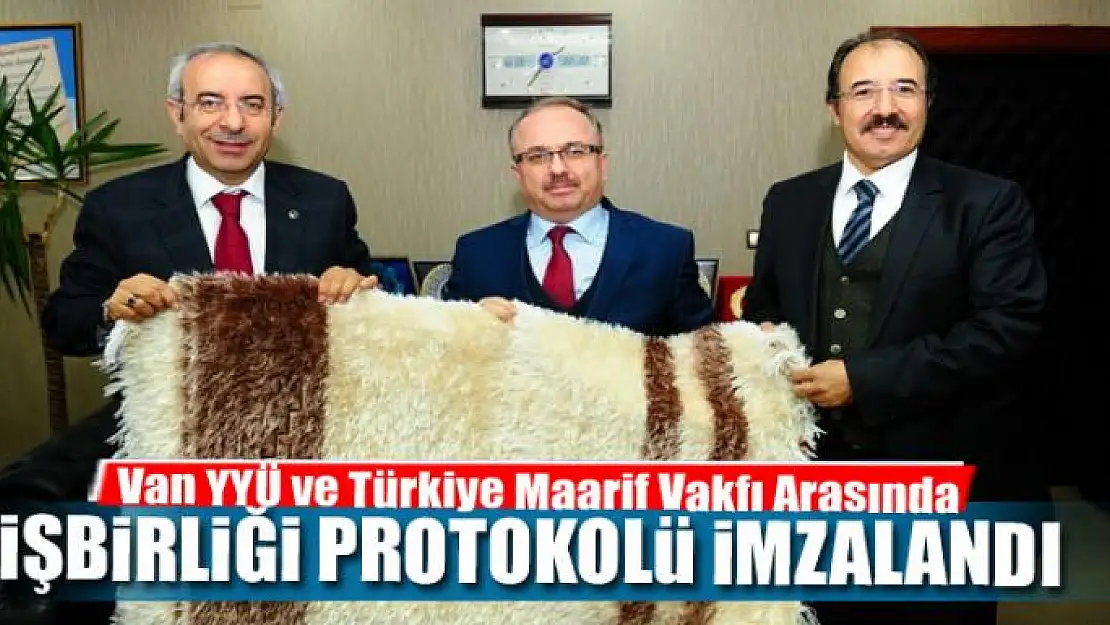 Van YYÜ ve Türkiye Maarif Vakfı Arasında İşbirliği Protokolü İmzalandı