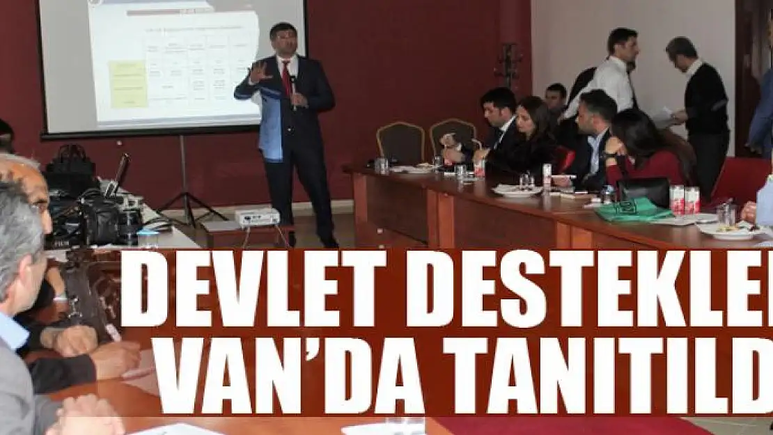 DEVLET DESTEKLERİ VAN'DA TANITILDI