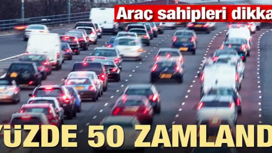 Araç sahipleri dikkat! Fiyatı yüzde 50 zamlandı