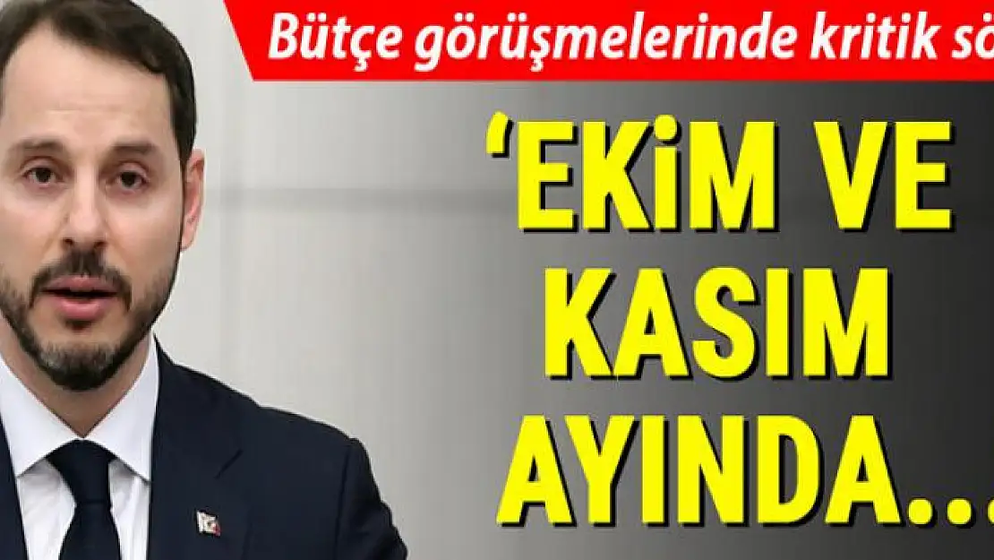 Bütçe görüşmelerinde kritik ifadeler! Ekim ve kasım aylarında...