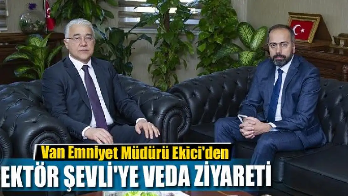 Emniyet Müdürü Ekici'den Rektör Şevli'ye veda ziyareti