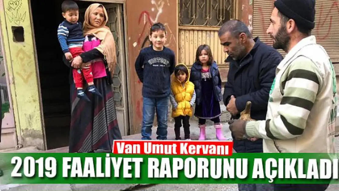 Van Umut Kervanı 2019 faaliyet raporunu açıkladı