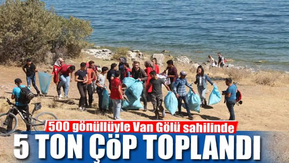 500 gönüllüyle Van Gölü sahilinde 5 ton çöp toplandı