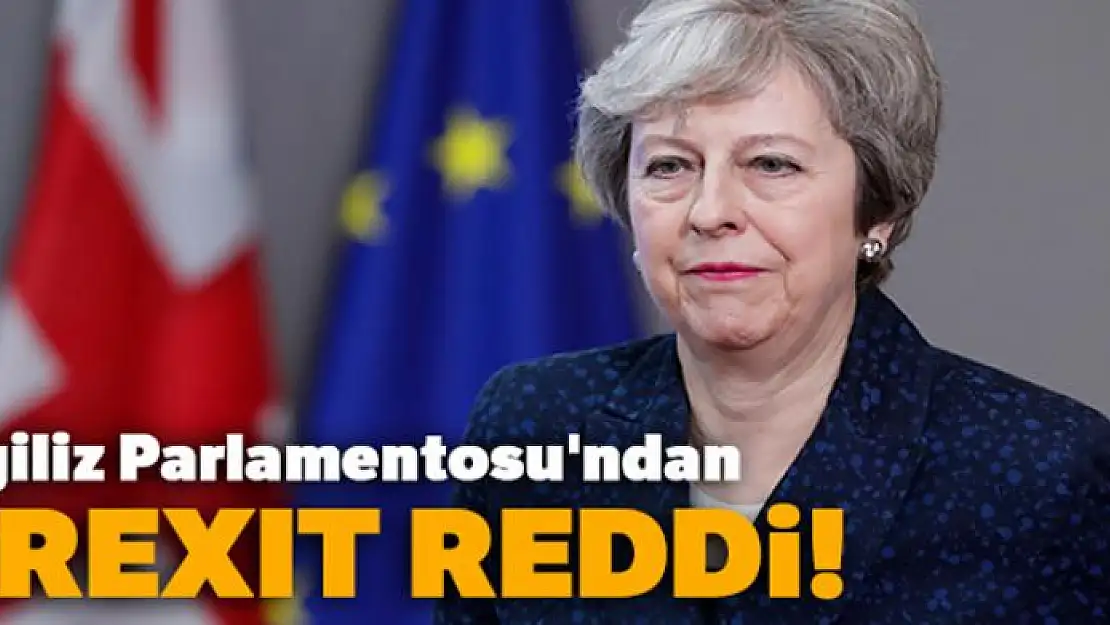 İngiliz Parlamentosu'ndan Brexit reddi