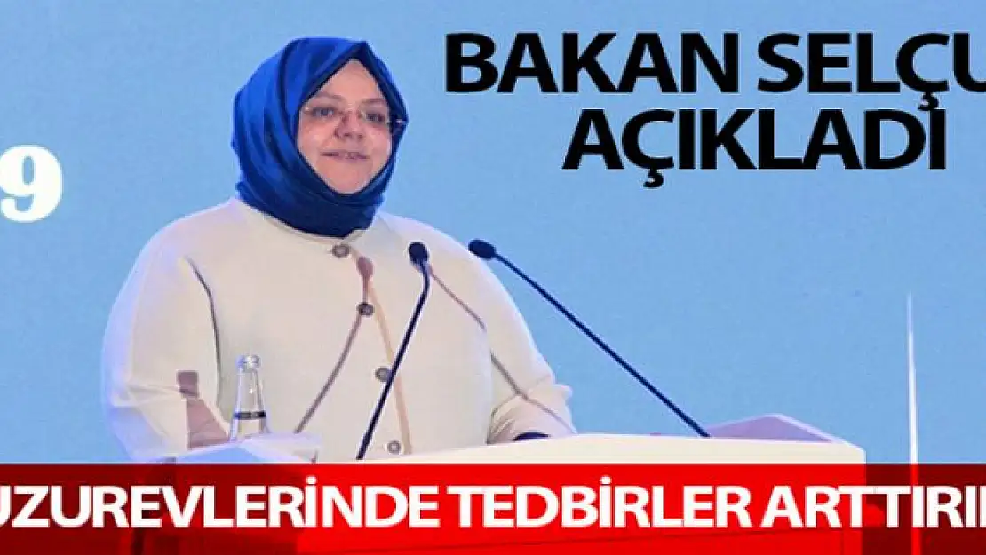 Bakan Selçuk: 'Huzurevlerinde alınan tedbirler arttırıldı'