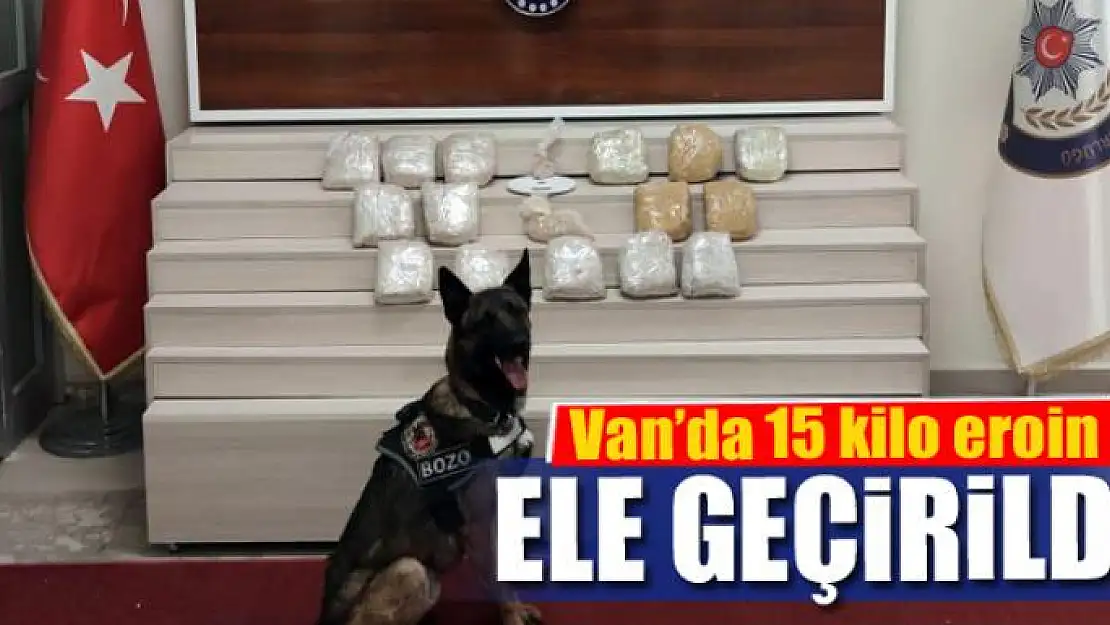 Van'da 15 kilo eroin ele geçirildi