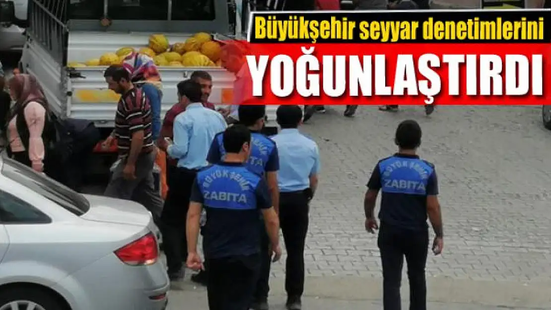 Büyükşehir seyyar denetimlerini yoğunlaştırdı