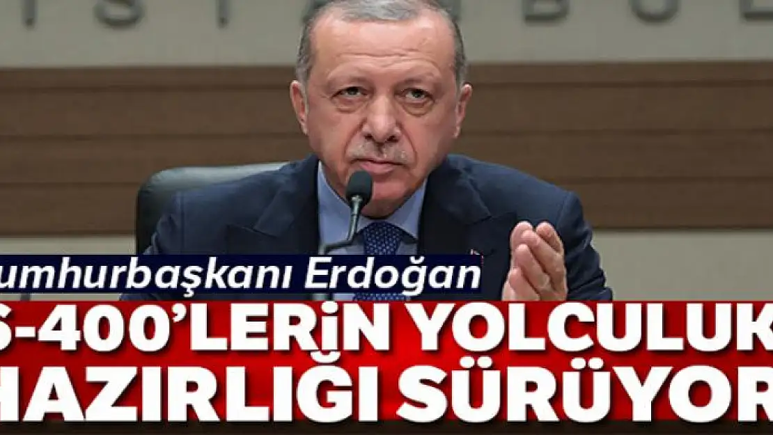 Cumhurbaşkanı Erdoğan'dan S-400 açıklaması