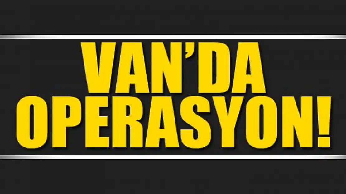 Van'da operasyon