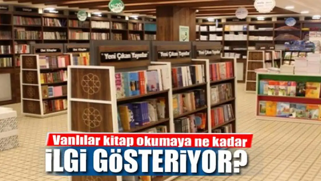 Vanlılar kitap okumaya ne kadar ilgi gösteriyor?