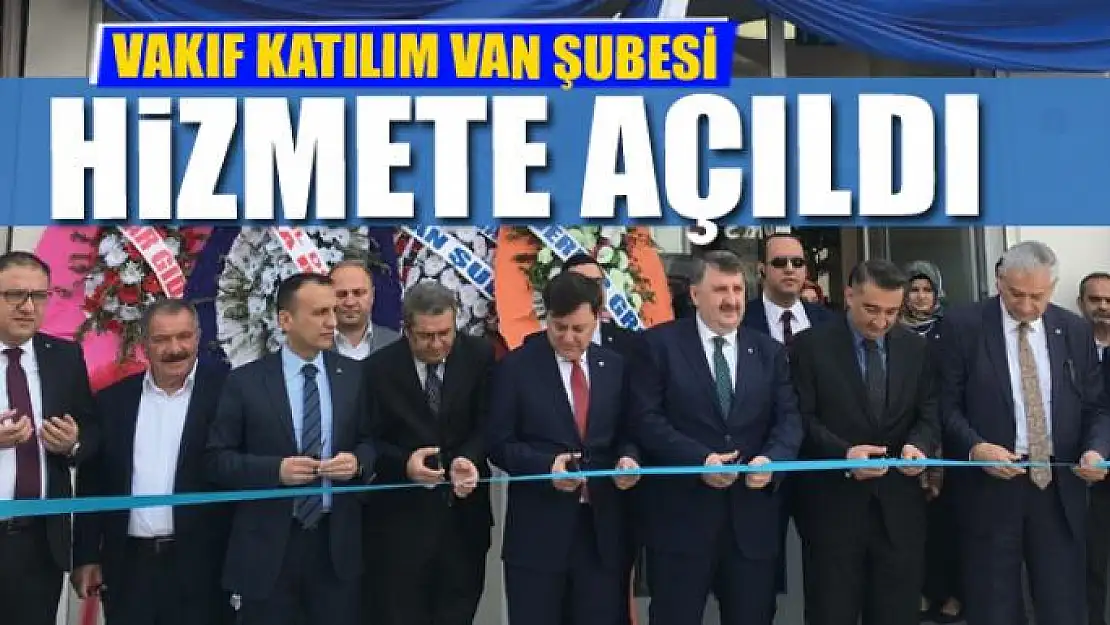 Vakıf Katılım Van Şubesi açıldı