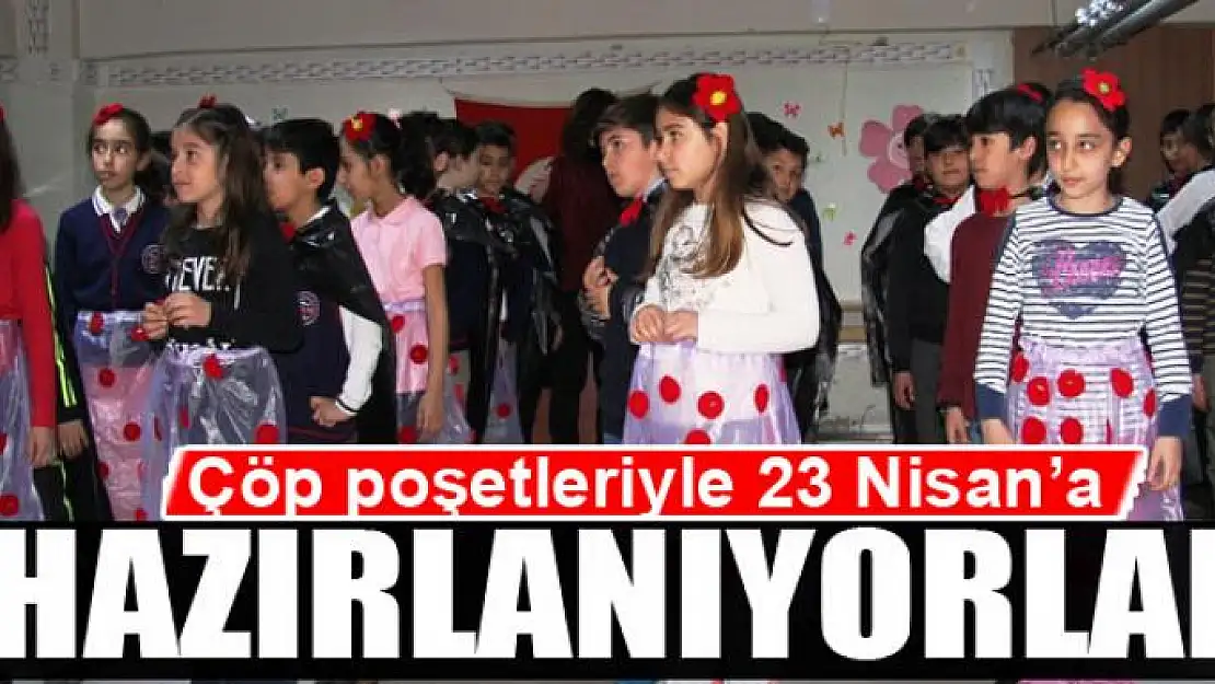 Çöp poşetleriyle 23 Nisan'a hazırlanıyorlar