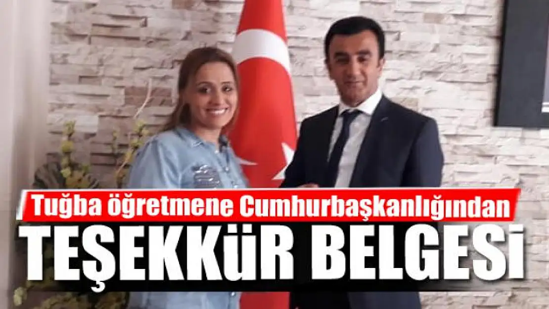 Tuğba öğretmene Cumhurbaşkanlığından teşekkür belgesi