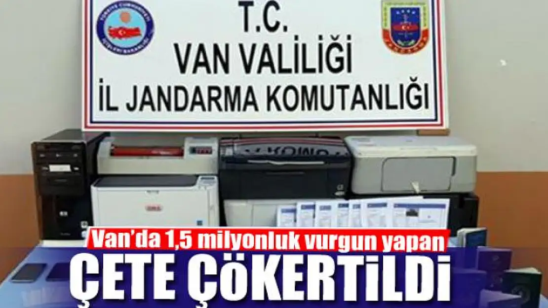 Van'da 1,5 milyonluk vurgun yapan çete çökertildi