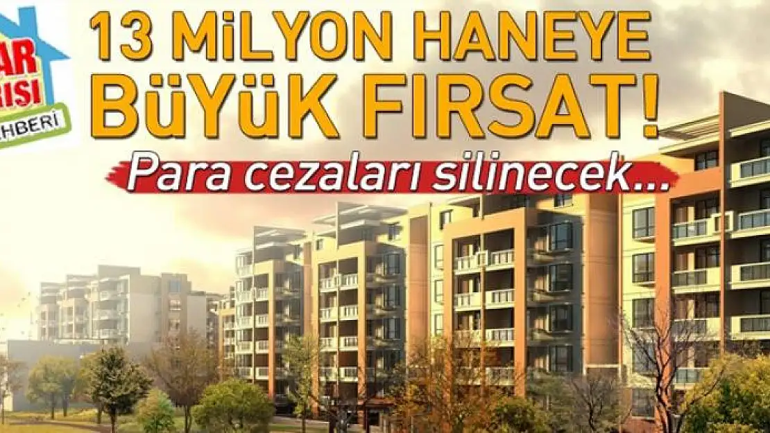 13 milyon haneye büyük fırsat 