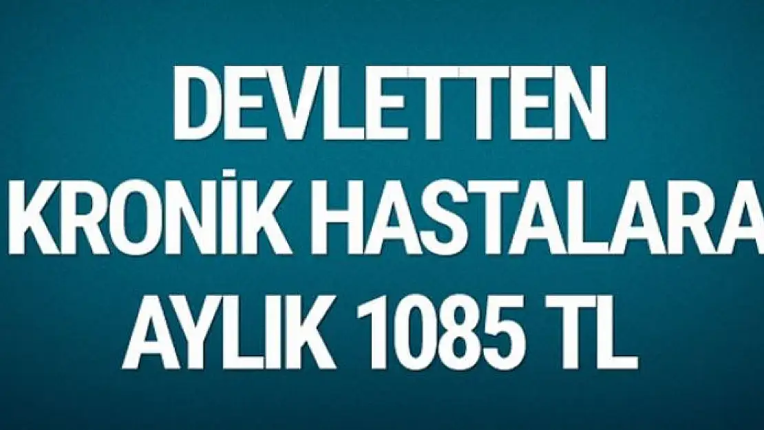 Devletten kronik hastalara aylık '1085' TL destek ödemesi!