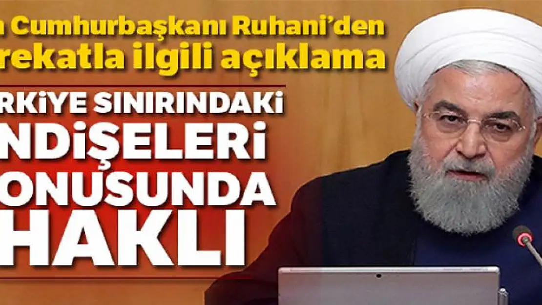 İran Cumhurbaşkanı Ruhani: 'Türkiye, güney sınırındaki endişeleri konusunda haklı'