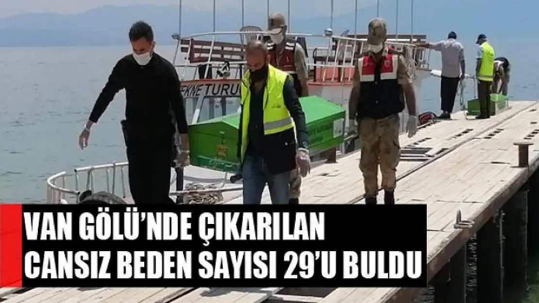 Van Gölü'nde çıkarılan cansız beden sayısı 29'u buldu