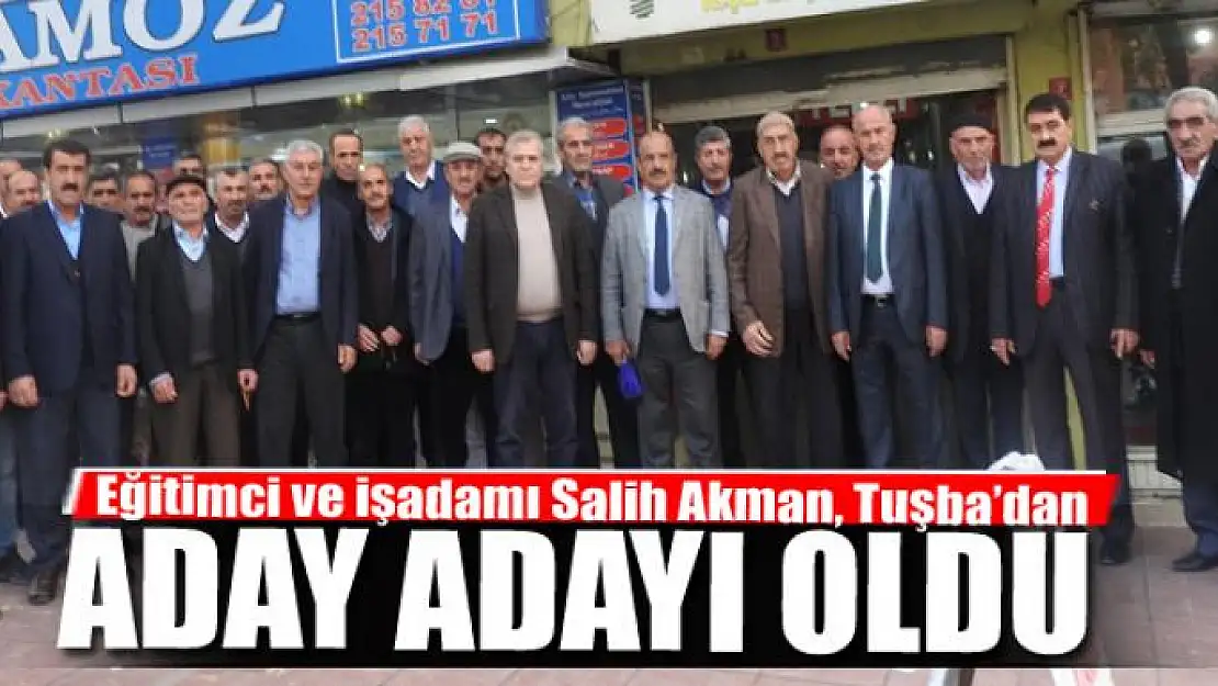 Eğitimci ve işadamı Akman, Tuşba'dan aday adayı oldu