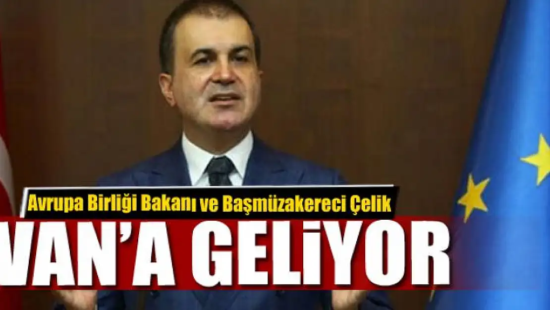 Bakan Çelik Van'a geliyor