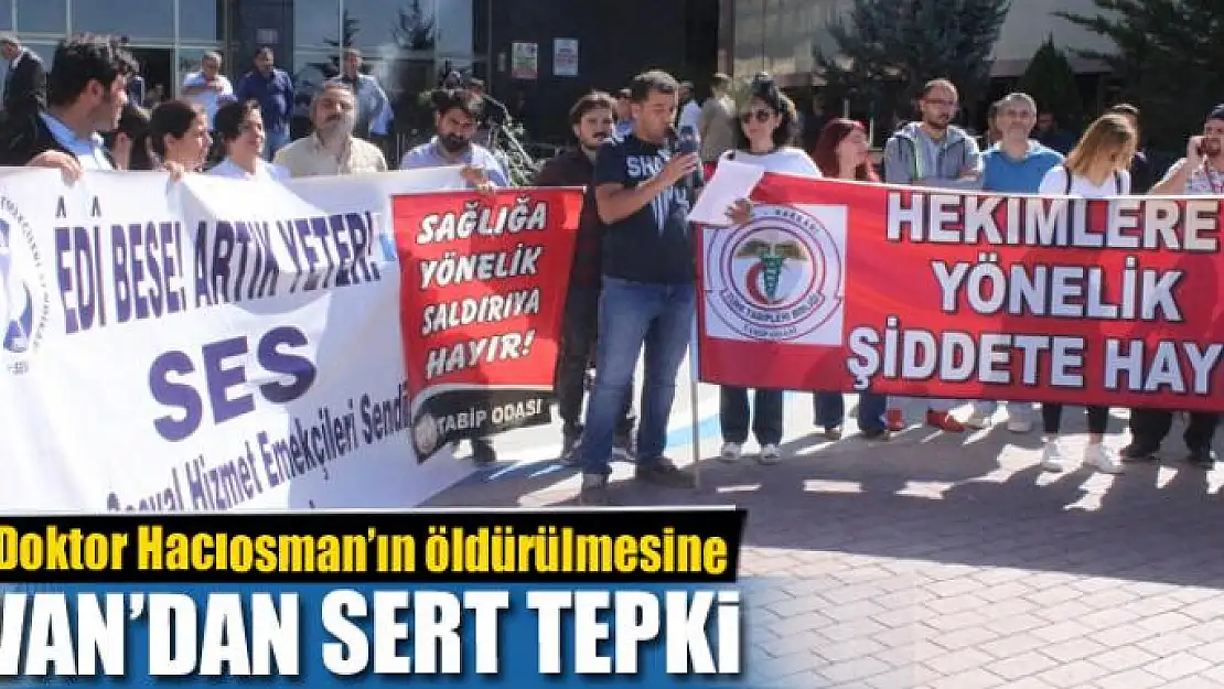 Doktor Hacıosman'ın öldürülmesine tepki