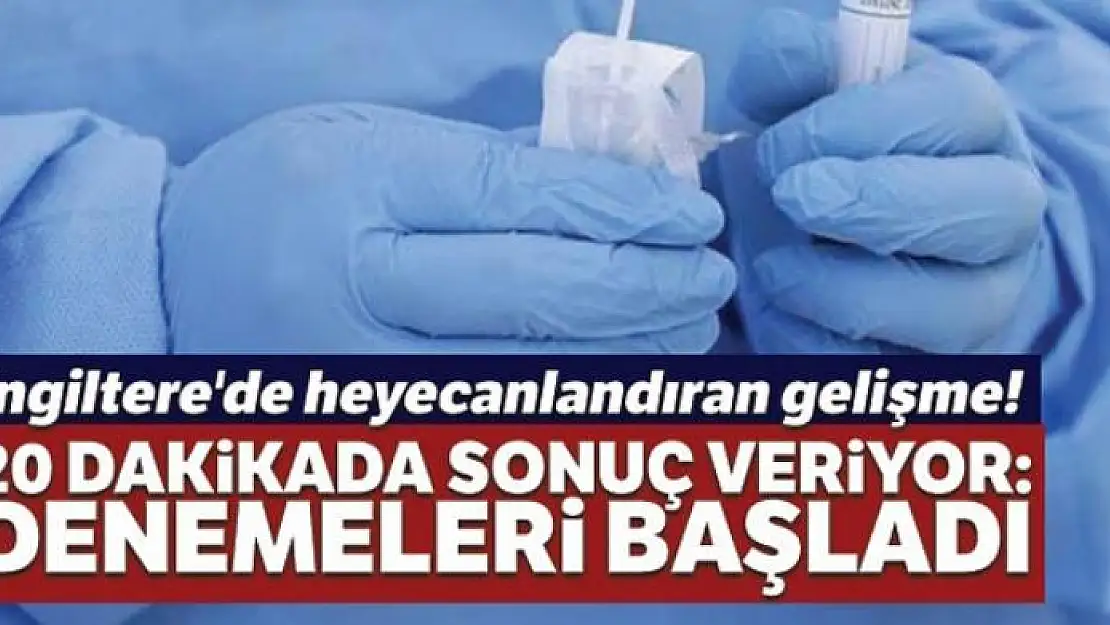 İngiltere'de heyecanlandıran gelişme! 20 dakikada sonuç veriyor: Denemeleri başladı