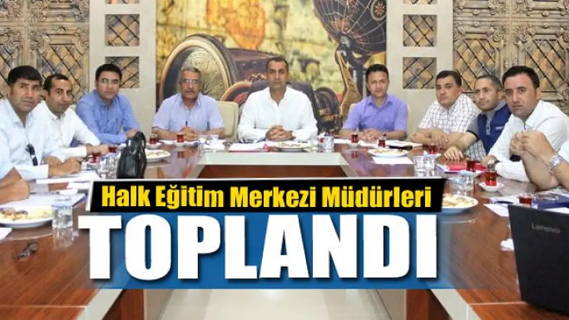 Halk Eğitim Merkezi Müdürleri toplandı 