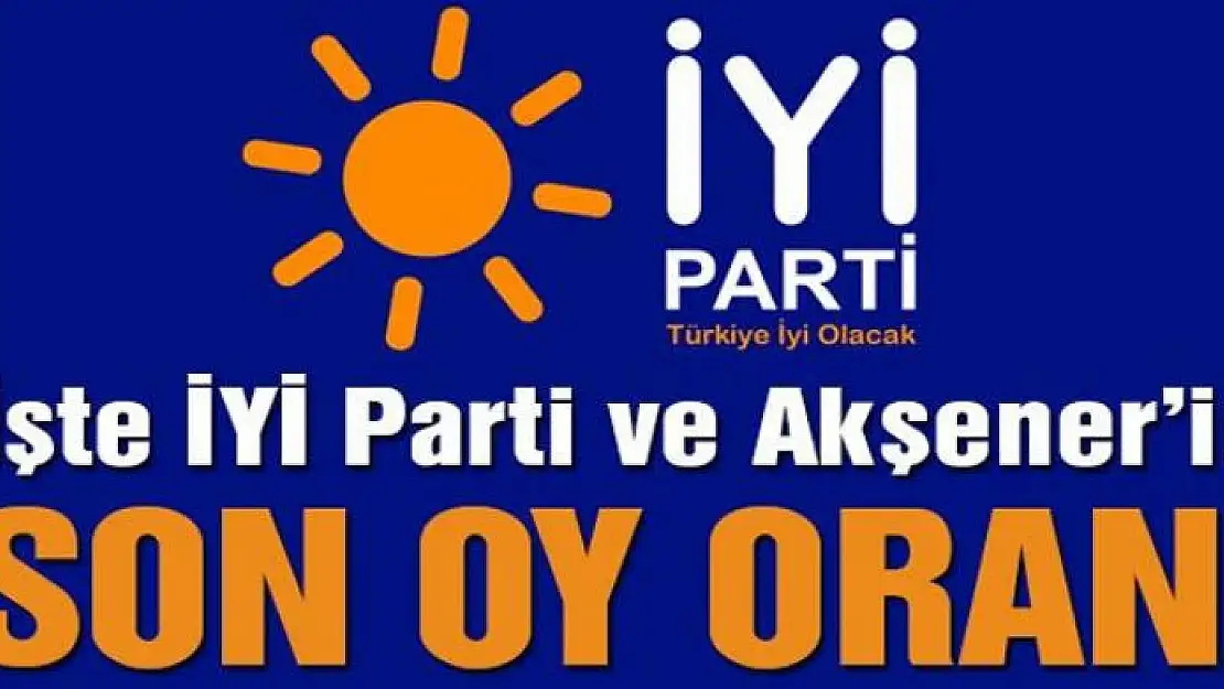 İYİ Parti ve Akşener'in son oy oranı açıklandı