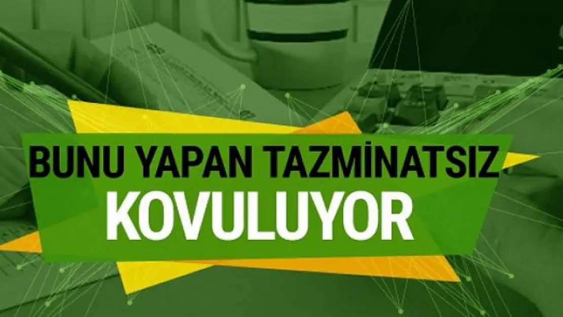 Eğer iş yerinde bunu yaparsanız tazminatsız kovulursunuz