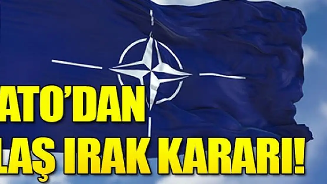 NATO'dan son dakika Irak kararı!